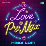 Love Pro Max - Hindi Lofi - Kishore Kumar Song Download